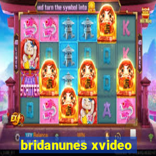 bridanunes xvideo